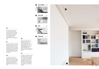 3
4
C357 STRAIGHT	 p. 1201
DX157-2300 	 p. 1142
C354	 p. 82
DX163-2300	 p. 115
3
4 designedby
JacquesVergracht
designedby
JacquesVergracht
21
es
El objetivo era trasladar puertas
adentro la paz que uno siente
en la naturaleza y a orillas del
mar. Las molduras se integran
en el interior sin ser apenas
perceptibles, mientras que la
iluminación indirecta transmite
a este piso de la costa belga
una sensación de amplitud y
claridad.
de
Die Ruhe der Natur und des
Meeres ins Haus holen, so
lautete die Aufgabe. Die
Profile betonen die Einrichtung
ohne aufzufallen und die
indirekte Beleuchtung schafft
einen großzügigen und
leichten Charakter in diesem
Appartement an der belgischen
Küste.
en
The task was to bring the
restful mood of nature and the
seashore inside. The mouldings
add to the interior without being
conspicuous, and the indirect
lighting gives this flat on the
Belgian coast a light and roomy
feel.
fr
L'objectif était simple : restituer à
l'intérieur l'impression de calme
évoqué par la nature et la mer.
Les profils renforcent le concept
intérieur sans se faire remarquer
et l'éclairage indirect confère un
caractère spacieux et lumineux
à cet appartement situé sur la
côte belge.
nl
De rust van de natuur en de
zee naar binnen halen, dat
was de opdracht. De profielen
versterken het interieur zonder
op te vallen en de indirecte
verlichting geeft een ruim
en licht karakter aan dit
appartement aan de Belgische
kust.
 