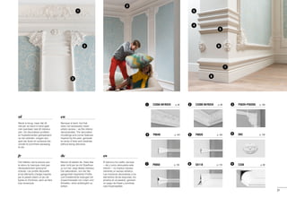 C338B BA'ROCK	 p. 89C338A BA'ROCK	 p. 89 P3020+P3020A	 p. 10921 3
P8020	 p. 103P8040	 p. 104 54 D62	 p. 1366
P8050	 p. 1057 SX118	 p. 1168 C338 	 p. 899
2
1
3
3
5
4
5
6
7
8
31
es
El barocco ha vuelto, aunque
—tal y como demuestra este
interior— no implica necesa-
riamente un exceso artístico.
Las molduras decorativas y los
elementos de las esquinas, ins-
pirados en el pasado, generan
un juego de líneas y sombras
casi imperceptible.
de
Barock ist wieder da. Dass das
aber nicht per se mit Überfluss
zu tun hat, zeigt dieses Interieur.
Die dekorativen, von der Ver-
gangenheit inspirierten Profile
und Eckelemente erzeugen ein
Zusammenspiel von Linien und
Schatten, ohne aufdringlich zu
wirken.
en
Baroque is back, but that
does not necessarily mean
artistic excess – as this interior
demonstrates. The decorative
mouldings and corner features,
inspired by the past, generate
an array of lines and shadows
without being obtrusive.
fr
Cet intérieur est la preuve que
le retour du baroque n'est pas
nécessairement synonyme
d'excès. Les profils décoratifs
et les éléments d'angle inspirés
par le passé créent un jeu de
lignes et d'ombres, sans se faire
trop remarquer.
nl
Barok is terug, maar dat dit
niet per se hand in hand gaat
met overdaad, laat dit interieur
zien. De decoratieve profielen
en hoekelementen geïnspireerd
op het verleden, voegen een
spel van lijnen en schaduw toe,
zonder te prominent aanwezig
te zijn.
 
