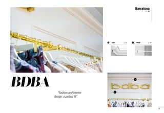 BDBA
Barcelona
—  ES
“Fashion and interior
design: a perfect fit”
2
1	
P8030	 p. 102C901	 p. 125 21
33
 