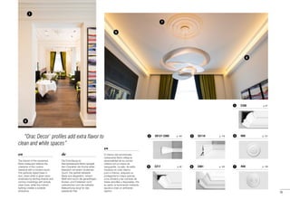 “Orac Decor®
profiles add extra flavor to
clean and white spaces”
SX118	 p. 1163DX121-2300	 p. 1042
C336	 p. 911
R09	 p. 1374
R40	 p. 1397C217	 p. 855 C901	 p. 1256
3
1
5
7
6
35
es
El interior del renombrado
restaurante Berto refleja la
personalidad de su cocina:
clásica con un toque de
vanguardia. La sala, de estilo
impoluto en color blanco
puro e intenso, adquiere un
protagonismo mayor gracias
a los zócalos y las cornisas de
líneas sencillas y depuradas. Por
su parte, la iluminación indirecta
ayuda a crear un ambiente
óptimo.
de
Die Einrichtung im
Sternerestaurant Berto spiegelt
den Charakter der Küche wider:
klassisch mit einem modernen
Touch. Die perfekt stilisierte
Basis aus elegantem, reinem
Weiß wird durch die geradlinigen
Sockel- und Eckleisten noch
unterstrichen und die indirekte
Beleuchtung sorgt für das
passende Flair.
en
The interior of the renowned
Berto restaurant reflects the
character of the cuisine:
classical with a modern touch.
The perfectly styled base in
taut, clean white is given extra
emphasis by skirting-boards and
cornice mouldings with simple,
clean lines, while the indirect
lighting creates a suitable
ambience.
 