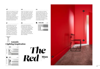 The
Red Milano
— IT
DX168-2300	 p. 1292
C374	 p. 68
C373	 p. 68
designedbyUlfMoritzdesignedbyUlfMoritz
1
2
2
2
Antonio
	 Lighting Inspiration
43
es
La profundidad es la palabra
clave para este túnel rojo. Las
líneas rectas convergentes, que
también rodean la puerta, y la
iluminación indirecta del techo
transforman este oscuro pasillo
en un túnel luminiscente. La
profundidad se acentúa y atrae
la vista hacia el infinito.
de
Tiefe ist das Schlüsselwort
bei diesem roten Tunnel. Die
konvergierenden, geraden Linien
- die auch die Tür umschlingen
- und die indirekte Beleuchtung
an der Decke verwandeln
diesen dunklen Gang in einen
leuchtenden Tunnel. Die Tiefe
wird unterstrichen und führt den
Blick in die Weite.
en
Depth is the keyword in this red
tunnel. The straight converging
lines, which also surround the
door and the indirect lighting on
the ceiling transform this dark
passageway into a luminescent
tunnel. Depth is emphasized
and draws attention to the
distant view.
fr
La profondeur est le mot clé
dans ce tunnel rouge. Les
lignes convergentes épurées
- qui encadrent également la
porte - et l'éclairage indirect
au plafond ont transformé ce
couloir sombre en un tunnel
luminescent. L'impression de
profondeur est accentuée et
attire l'attention vers l'horizon.
nl
Diepte is het codewoord in deze
rode tunnel. De convergerende,
strakke lijnen - die ook de deur
omarmen - en de indirecte
verlichting aan het plafond
toverden deze donkere gang om
in een lichtgevende tunnel. De
diepte wordt benadrukt en leidt
de aandacht naar de verte.
 