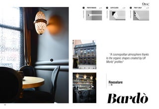 1
2
3
Roeselare
—  BE
Bardò
C370 CLOUD	 p. 67 P3071 GOLF	 p. 672 3P3070 RADIUS	 p. 671
designedbyUlfMoritz
designedbyUlfMoritz
designedbyUlfMoritz
"A cosmopolitan atmosphere thanks
to the organic shapes created by Ulf
Moritz’ profiles"
52
 