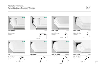 200 x 14 x 11 cm
Purotouch®
Designed by
Ulf Moritz
C991 C991 + P9900 C991 + 2x P9900 ULF MORITZ
= 17,8
14
11
= 22.6
15
17
= 27.6
21
18
200 x 14 x 19 cm
Purotouch®
C342 HERITAGE L
14
19
= 23,6
LUXXUS
200 x 14,1 x 6,4 cm
Purotouch®
C339 | C339F LUXXUS
=15,2
6,4
14,1
200 x 14,4 x 6,5 cm
Purotouch®
C303 | C303F LUXXUS
6,5
14,4
=15,3
200 x 15 x 12 cm
Purotouch®
C218 | C218F LUXXUS
=19,1
12
15
NEW NEW NEW
NEW NEW
87
Kroonlijsten / Corniches /
Cornice Mouldings / Eckleisten / Cornisas
 