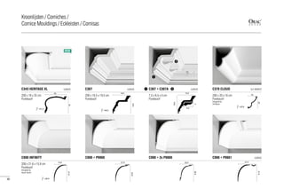 200 x 21,6 x 15,9 cm
Purotouch®
Designed by
Xavier Donck
C990 INFINITY
=26,8
21,6
15,9
C990 + P9900
22,6
21,9
=35,5
C990 + 2x P9900
28,6
22,9
=36,6
C990 + P9901 LUXXUS
27,5
21,6
200 x 19 x 25 cm
Purotouch®
C343 HERITAGE XL LUXXUS
200 x 19,5 x 19,5 cm
Purotouch®
C307 LUXXUS
=26,5
19,5
19,5
7,5 x 9,4 x 4 cm
Purotouch®
C307 + C307A LUXXUS
9,4
4
=26,9
19,5
19,5
200 x 20 x 16 cm
Purotouch®
Designed by
Ulf Moritz
C370 CLOUD ULF MORITZ
16
20
=25,6
25
19
=31,4
NEW
1
1
2
2
90
Kroonlijsten / Corniches /
Cornice Mouldings / Eckleisten / Cornisas
 