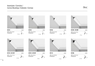 200 x 5,4 x 3,8 cm
Duropolymer®
CX112 AXXENT
=6,6
3,8
5,4
200 x 5,4 x 5,5 cm
Duropolymer®
CX108 AXXENT
=7,6
5,5
5,4
200 x 4,5 x 4,1 cm
Duropolymer®
CX110 | CX110F AXXENT
=5,8
4,1
4,5
200 x 4,9 x 4,9 cm
Duropolymer®
CX124 | CX124F AXXENT
4,9
=6,8
4,9
200 x 4,4 x 4,4 cm
Duropolymer®
CX109 | CX109F AXXENT
=6,1
4,4
4,4
200 x 4,0 x 2,3 cm
Duropolymer®
200 x 4,0 x 2,3 cm
Duropolymer®
CX151 AXXENT CX152 AXXENT
=4,6
2,3
4
=4,6
2,3
4
200 x 4,0 x 2,3 cm
Duropolymer®
CX153 AXXENT
=4,6
2,3
4
94
Kroonlijsten / Corniches /
Cornice Mouldings / Eckleisten / Cornisas
 
