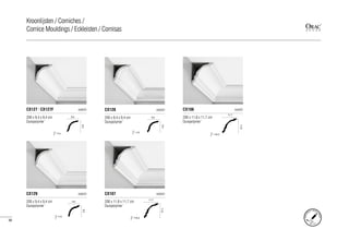 200 x 9,4 x 9,4 cm
Duropolymer®
CX127 | CX127F AXXENT
=13
9,4
9,4
200 x 9,4 x 9,4 cm
Duropolymer®
CX128 AXXENT
=13
9,4
9,4
200 x 11,8 x 11,7 cm
Duropolymer®
CX106 AXXENT
=16,3
11,7
11,8
200 x 9,4 x 9,4 cm
Duropolymer®
CX129 AXXENT
=13
9,4
9,4
200 x 11,8 x 11,7 cm
Duropolymer®
CX107 AXXENT
=16,3
11,7
11,8
FORPE
RFECT INSTAL
LATION
pg.
150-151
96
Kroonlijsten / Corniches /
Cornice Mouldings / Eckleisten / Cornisas
 