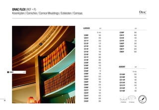 R min
C200F 160
C201F 200
C211F 250
C212F 120
C213F 280
C214F 140
C215F 160
C216F 340
C217F 380
C218F 360
C220F 400
C230F 150
C240F 270
C250F 70
C260F 130
C301F 320
C302F 250
C303F 180
C304F 250
C308F 120
C321F 140
C322F 160
C331F 420
C333F 300
C334F 380
R min
CX100F 200
CX109F 160
CX110F 180
CX124F 160
CX127F 240
CX132F 70
CX148F 180
LUXXUS
AXXENT
R minimum R minimum
C339F 380
C341F 400
C373F 100
C374F 130
C402F 300
C602F 100
C901F 600
C902F 600
1
C303F p. 871
cm cm
cm
FORPE
RFECT INSTAL
LATION
pg.
150-151
98
ORAC FLEX (REF + F)
Kroonlijsten / Corniches / Cornice Mouldings / Eckleisten / Cornisas
 