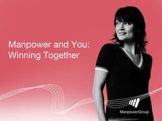 Manpower and You:
Winning Together
 