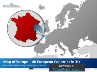 Illustrations of countntry and administry districts Map of Europe – 40 European Countries in 3D Download at  SlideShop.com 