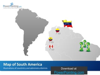 Illustrations of countntry and administry districts Map of South America Download at  SlideShop.com 