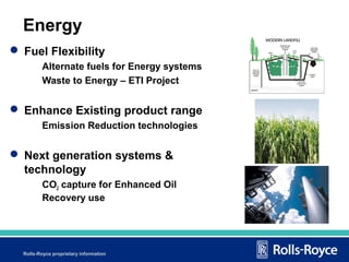 Energy
 Fuel Flexibility
Alternate fuels for Energy systems
Waste to Energy – ETI Project

 Enhance Existing product ran...
