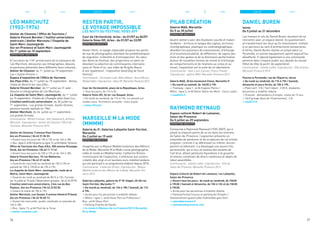 36
PiLAB Création
Galerie MAD, Marseille
Du 5 au 30 juillet
Exposition gratuite
Quatre ateliers avec des étudiants sourds et malen-
tendants - écriture et langue des signes, écritures
chorégraphique, plastique ou cinématographique -
abordent les questions de transmission, d’échange
et d’incommunicabilité, de différence, de signes des
mots et des gestes et de la dimension performative.
Autour de nouvelles formes de mixité et d’échange,
de comportements et de relations au corps et au
visuel, l’exposition est la suite de ce laboratoire.
Commissariat : Jean-Louis Connan, Franca Trovato.
Coproduction : galerie MAD, Marseille-Provence 2013.
Galerie MAD, 30 bis boulevard Chave, Marseille 5e
> Du mardi au samedi, de 14h30 à 19h.
> Tramway : ligne 1, arrêt Eugène Pierre /
Métro : ligne 2, arrêt Notre-Dame-du-Mont - Cours Julien.
> esadmm.fr
Raymond Reynaud
Espace culturel Robert de Lamanon,
Salon-de-Provence
Du 5 juillet au 29 septembre
Exposition gratuite
Consacrée à Raymond Reynaud (1920-2007), qui a
passé la majeure partie de sa vie dans les environs
de Salon-de-Provence, l’exposition présente un
ensemble de peintures et de sculptures de cet artiste
singulier, comme il se définissait lui-même. Ancien
peintre en bâtiment, il a développé une œuvre très
personnelle, qui a reçu le soutien des tenants de
l’art brut, alliant peintures figuratives à la gouache
et totems constitués de divers matériaux et objets de
rebut assemblés.
Commissariat : Juliette Laffon. Coproduction : Ville de
Salon-de-Provence, Marseille-Provence 2013.
Espace Culturel de Robert de Lamanon, rue Lafayette,
Salon-de-Provence
> Ouvert tous les jours : du lundi au vendredi, de 15h30
à 19h30 / Samedi et dimanche, de 10h à 12h et de 15h30
à 19h30.
> Accès pour les personnes à mobilité réduite.
> Parking Portail Coucou et parking de l’Empéri /
Stationnement gratuit pôle multimodal gare Sncf.
> salondeprovence.fr
> visitsalondeprovence.com
Daniel Buren
Istres
Du 5 juillet au 31 décembre
Les travaux in situ de Daniel Buren résultent de sa
rencontre avec un espace donné. Ils questionnent
et transforment les lieux qu’ils investissent, invitant
à un parcours au sein d’architectures temporaires.
À Istres, Daniel Buren réalise un projet dans La
Pyramide, un ancien équipement sportif aujourd’hui
désaffecté. Il répond également à une commande
pérenne dans l’espace public aux abords du nouvel
Hôtel de Ville (à partir de septembre).
Commissariat : Juliette Laffon. Coproduction : Ville d’Istres,
Marseille-Provence 2013.
Piscine la Pyramide, rue de l’Équerre, Istres
> Du lundi au vendredi, de 11h à 19h / Samedi,
dimanche et jours fériés, de 10h à 19h.
> Plein tarif : 5 € / Tarif réduit : 2.50 €, étudiants,
personnes à mobilité réduite.
> Gratuité : demandeurs d’emploi, moins de 12 ans.
> Tarif groupe (plus de 10 personnes) : 4 €.
> mp2013.fr
37
Léo Marchutz
(1903-1976)
Atelier de Cézanne / Office de Tourisme /
Galerie Vincent Bercker / Institut universitaire
américain / Atelier Marchutz / Chapelle de
Saint-Marc-Jaumegarde
Aix-en-Provence et Saint-Marc-Jaumegarde
Du 1er
juillet au 15 septembre
ExpositionS gratuiteS
À l’occasion du 110e
anniversaire de la naissance de
Léo Marchutz, découvrez ses lithographies, dessins
et peintures présentés dans différents lieux culturels :
Atelier de Cézanne, du 1er
juillet au 15 septembre :
Les « Sainte-Victoire » ;
Espace d’exposition de l’Office de Tourisme
Aix-Pays d’Aix, du 1er
juillet au 15 septembre : Venise,
l’Italie du Nord et les rues d’Aix ;
Galerie Vincent Bercker, du 1er
juillet au 31 août :
Dessins et lithographies de Léo Marchutz ;
La chapelle de Saint-Marc-Jaumegarde, du 1er
juillet
au 15 septembre : 8 toiles de L’Évangile selon Saint-Luc ;
L’Institut américain universitaire, du 30 juillet au
1er
septembre : Les grands formats. Sainte-Victoire,
peinture murale réalisée en 1964 ;
Atelier Marchutz, du 24 juillet au 1er
septembre :
Les grands formats.
Commissariat : Michel Fraisset, John Gasparach, Anthony
Marchutz. Coproduction : Atelier de Cézanne / Office de
Tourisme, Marseille-Provence 2013.
Atelier de Cézanne, 9 avenue Paul Cézanne,
Aix-en-Provence / 04 42 21 06 53
> Ouvert tous les jours de 10h à 12h et de 14h à 18h.
> Bus:ligne5,arrêtCézanneouligne12,arrêtAtelierCézanne.
Office de Tourisme Aix-Pays d’Aix, 300 avenue Giuseppe
Verdi, Aix-en-Provence / 04 42 11 11 61
> Ouvert tous les jours de 10h à 12h et de 14h à 18h.
Galerie Vincent Bercker, 10 rue Matheron,
Aix-en-Provence / 04 42 21 46 84
> Ouverte du mercredi au vendredi de 15h à 19h et
samedi de 10h à 12h30 et de 15h à 19h.
La chapelle de Saint-Marc-Jaumegarde, route de la
Mairie, Saint-Marc-Jaumegarde
> Ouverte du lundi au vendredi de 8h15 à 12h. Fermée
les 14 juillet et 15 août / Réservation groupes : 04 42 24 99 99.
L’Institut américain universitaire, 2 bis rue du Bon
Pasteur, Aix-en-Provence / 04 42 23 02 82
> Ouvert le mardi de 10h à 17h.
Atelier Marchutz, Les Saules, 5 avenue Général Préaud,
Aix-en-Provence / 04 42 96 60 13
> Ouvert les mercredis, jeudis, vendredis et samedis de
14h à 18h.
> Bus : ligne 13, arrêt Pont de la Torse.
> atelier-cezanne.com
Rester Partir,
le voyage impossible
Les Nuits du Festival Voies Off
Cour de l’Archevêché, Arles : du 01/07 au 06/07
Galerie Voies Off, Arles : du 01/07 au 22/09
Exposition gratuite
Rester Partir, le voyage impossible propose les points
de vue de photographes abordant les problématiques
de migration, d’identité et d’introspection. Au cœur
des Nuits du Festival, des projections en plein air
dévoilent la sélection de commissaires internatio-
naux et Three of us, une vidéo de Brigitte Bauer.
À voir également : l’exposition Good Dog de Yusuf
Sevinçli.
Commissariat : Christophe Laloi, Milan Aleksic, Vesna Micovic,
Khaled Hafez. Coproduction : Voies Off, Marseille-Provence 2013.
Cour de l’Archevêché, place de la République, Arles
> Tous les jours, de 11h à 2h.
Galerie Voies Off, 26 ter rue Raspail, Arles
> Du lundi au vendredi, de 11h à 19h. Le samedi sur
rendez-vous. Fermeture annuelle : mois d’août.
> voies-off.com
Marseille M la Mode
(MMMM)
Galerie du 5e
, Galeries Lafayette Saint-Ferréol,
Marseille
Du 2 juillet au 19 août
Exposition gratuite
Imaginée par la Maison Méditerranéenne des Métiers
de la Mode, Marseille M la Mode croise photographie,
vidéo et mode en Méditerranée. Catherine Örmen,
commissaire de l’exposition, s’intéresse aux univers
créatifs des vingt et un lauréats euro-méditerranéens
qui ont participé à un programme élaboré depuis 2010.
Commissariat : Catherine Örmen. Coproduction : Maison
Méditerranéenne des Métiers de la Mode, Marseille-Pro-
vence 2013.
Galeries Lafayette, galerie du Ve
 (5e
étage), 40-48 rue
Saint-Ferréol, Marseille 1er
> Du mardi au vendredi, de 14h à 18h / Samedi, de 11h
à 19h.
> Accès pour les personnes à mobilité réduite.
> Métro : ligne 1, arrêt Vieux Port ou Préfecture /
Bus : arrêt Vieux-Port.
> Parking Charles de Gaulle.
> m-mmm.fr/Maison-de-la-Creation/2013-Marseille-
M-la-Mode
JUILLET AOÛTJUINMAIJUILLET AOÛTJUINMAI
 