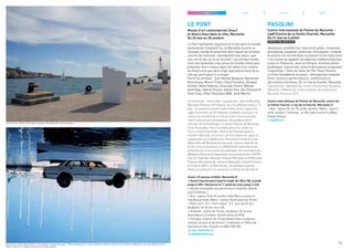 LE PONT
Musée d’art contemporain [mac]
et divers lieux dans la ville, Marseille
Du 25 mai au 20 octobre
Le Pont représente l’aventure et le lien dans le monde
postcolonial d’aujourd’hui, et Marseille incarne ce
nouveau monde de proximité dans lequel les artistes,
comme les hommes, revendiquent leur place, quel
que soit le lieu où ils se trouvent. Les artistes invités
sont cent quarante-cinq, venus du monde entier pour
présenter leurs travaux dans les salles et le cinéma
du [mac] ainsi que dans vingt-sept autres lieux de la
ville qui participent à ce projet.
Parmi les artistes : Jean-Michel Basquiat, Mohamed
Bourouissa, Mounir Fatmi, Claire Fontaine, Douglas
Gordon, Mona Hatoum, Chourouk Hriech, William
Kentridge, Gabriel Orozco, Adrian Paci, Dan Perjovschi,
Shen Yuan, Yinka Shonibare MBE, Andy Warhol.
Commissariat : Thierry Ollat. Coproduction : Ville de Marseille,
Marseille-Provence 2013 (Atelier de l’EuroMéditerranée p. 7).
Avec : le soutien du Goethe-Institut Paris, de EU-Japan Fest
Japan Committee, de Pro Helvetia, Fondation suisse pour la
culture, du ministère de la Culture et de la Communication -
Centre national des arts plastiques, de la galerie kamel
mennour, de Scotto Musique ; le soutien financier du Mondriaan
Fund, Amsterdam, Paris, la collaboration et le soutien du
Forum Culturel Autrichien, Paris et du Consulat général
d’Israël à Marseille, le concours de la Fondation du Japon, la
collaboration de la Subdirección General de Promoción de las
Bellas Artes del Ministerio de Educación, Cultura y Deporte, de
Acción Cultural Española, du CIRVA/Centre international de
recherche sur le verre et les arts plastiques, de l’association Arts
Médiation Évènements Organisation, en partenariat avec l’EPPPD-
Cité, Oh ! Pays-Bas, Marseille Provence Métropole, le FIDMarseille
(Festival international de cinéma de Marseille), le festival Actoral,
le Fonds M-ARCO, La Marseillaise, les Galeries Lafayette,
l’hôtel Le Corbusier et le restaurant Le Ventre de l’Architecte.
[mac], 69 avenue d’Haïfa, Marseille 8e
> Ouvert tous les jours (sauf le lundi), de 10h à 18h, le jeudi
jusqu’à 20h / Nocturne le 1er
jeudi du mois jusqu’à 22h.
> Musée accessible aux personnes à mobilité réduite,
sauf Ciné[mac].
> Bus : lignes 23 et 45, arrêts Haïfa Marie-Louise et
Hambourg Haïfa. Métro : station Rond-point du Prado.
> Plein tarif : 8 € / Tarif réduit : 5 €, plus de 65 ans,
étudiants 18-26 ans hors UE.
> Gratuité : moins de 18 ans, étudiants 18-26 ans,
demandeurs d’emploi, bénéficiaires du RSA.
> Groupes, à partir de 15 personnes (hors scolaires,
centres sociaux et de loisirs) : s’adresser à l’Office de
tourisme et des congrès au 0826 500 500.
> mac.marseille.fr
> lepontlexpo.com
Pasolini
Centre International de Poésie de Marseille -
cipM (Centre de la Vieille Charité), Marseille
Du 31 mai au 6 juillet
Exposition gratuite
Généreuse, protéiforme, l’œuvre du poète, romancier,
dramaturge, essayiste, polémiste, chroniqueur, cinéaste
et peintre est ancrée dans le présent d’une Italie dont
il ne cessait de rappeler les attaches méditerranéennes
jusqu’en Palestine, voire en Afrique. Archives photo-
graphiques, manuscrits, livres et documents composent
l’exposition. / Dans le cadre de Pier Paolo Pasolini,
La Force Scandaleuse du passé – rétrospective intégrale :
films, lectures-performances, conférences et
documents d’archives. Du 14 mai au 8 juillet, Marseille.
Coproduction : Alphabetville, Centre international de poésie
Marseille, FIDMarseille, Institut national de l’audiovisuel,
Marseille-Provence 2013.
Centre International de Poésie de Marseille, centre de
la Vieille Charité, 2 rue de la Charité, Marseille 2e
> Bus : lignes 35, 49, 55, arrêt Joliette / Métro : ligne 2,
arrêt Joliette / Tramway : arrêts Sadi-Carnot ou Répu-
blique-Dames.
> mp2013.fr
15Exposition Le Pont, Daniel Knorr, En attendant une nouvelle vague, 1998, matérialisation, divers médias © Ateliers d’Artistes de la Ville de Marseille / Courtesy Galleria Fonti,
Galerie Nächst St. Stephan Rosemarie Schwarzwälder
Les Terrasses, Kader Attia, Digue du large, Marseille 2013 ©Sam Mertens
JUILLET AOÛTJUINMAI
 