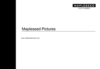 Mapleseed Pictures

www.mapleseedpictures.com
 
