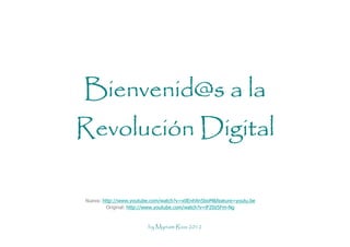 Bienvenid@s a la
Revolució
Revolución Digital

Nueva: http://www.youtube.com/watch?v=x0EnhXn5boM&feature=youtu.be
        ...