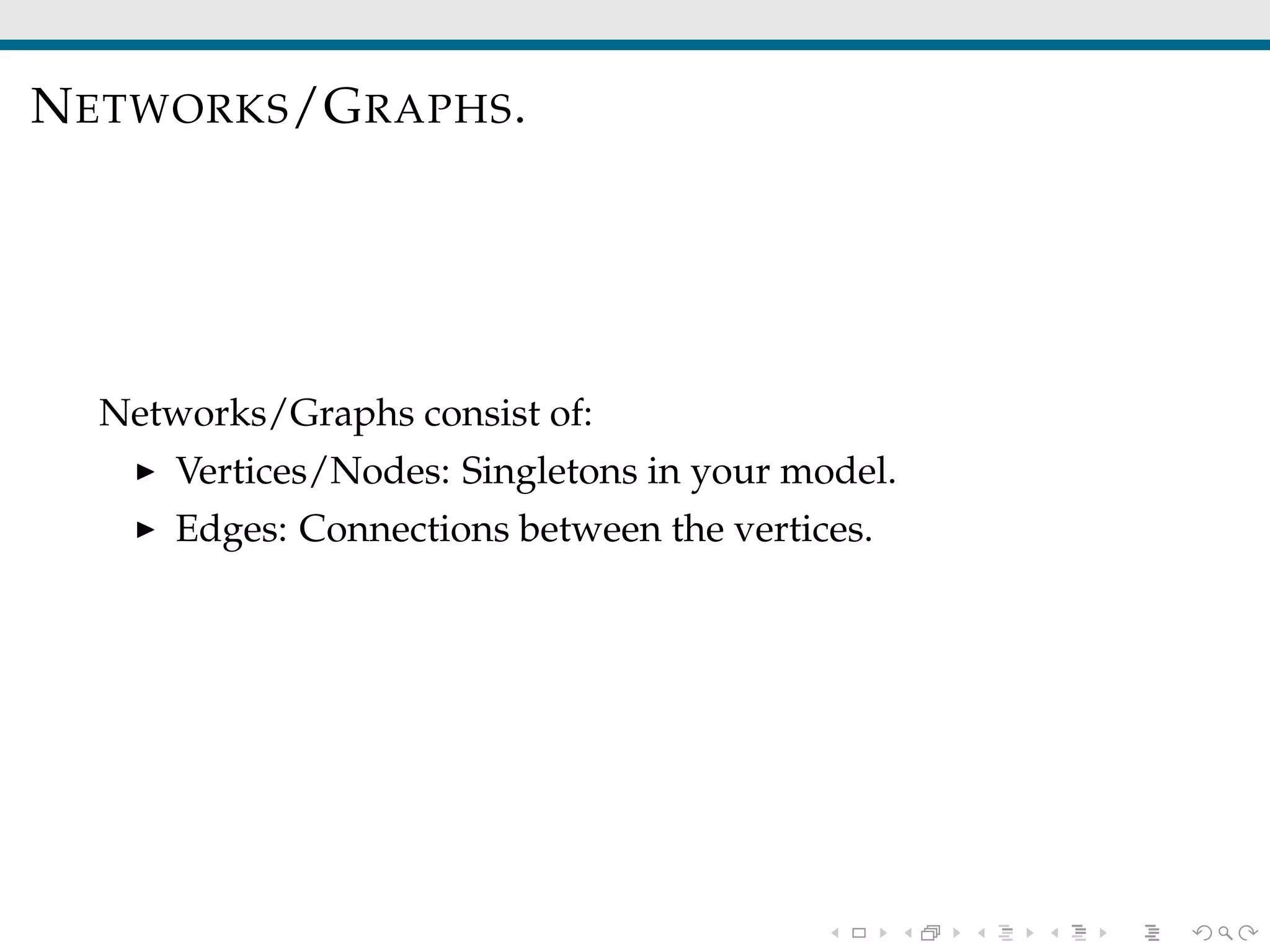 NETWORKS/GRAPHS.
Networks/Graphs consist of:
Vertices/Nodes: Singletons in your model.
Edges: Connections between the vertices.
 