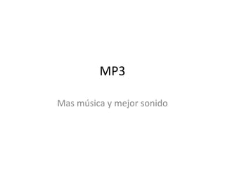 MP3 Mas música y mejor sonido 