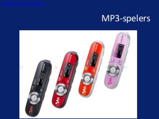 MP3-spelers
Gadgets van Harry Hilders
 