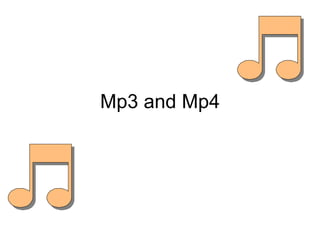 Mp3 and Mp4 
