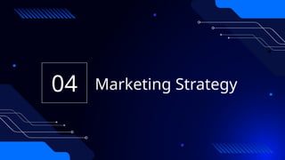 Marketing Strategy
04
 