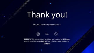 CREDITS: This presentation template was created by ݺߣsgo,
and includes icons by Flaticon, and infographics & images by
Freepik
Thank you!
Do you have any questions?
 