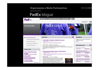 Organizações e Media Participativos   18 12 2009
desafiantes

FedEx blogue
 