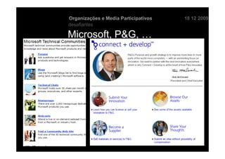 Organizações e Media Participativos   18 12 2009
desafiantes

Microsoft, P&G, …
 