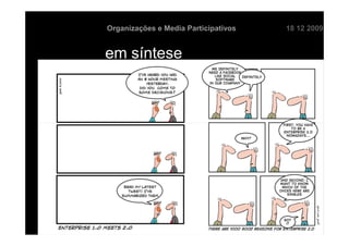 Organizações e Media Participativos   18 12 2009


em síntese
 