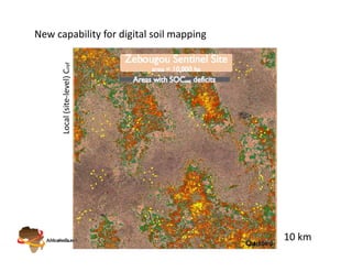 New capability for digital soil mapping

         al (site‐leve ref
      Loca           el) C




                                          10 km
 