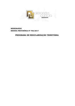 MEMORANDO
MEDIDA PROVISÓRIA Nº 766/2017
PROGRAMA DE REGULARIZAÇÃO TRIBUTÁRIA
 