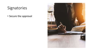 Signatories
• Secure the approval
 