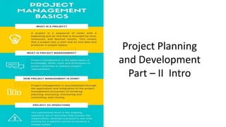 Project Planning
and Development
Part – II Intro
 
