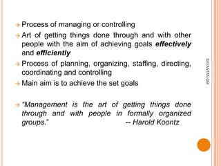 NATURE/CHARACTERISTICS OF
MANAGEMENT
1. Goal Oriented Process
2. Group Activity
3. Universal/Pervasive
4. Dynamic function...