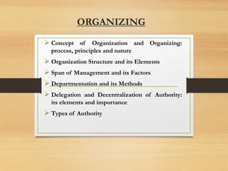 CONCEPT OF ORGANIZATION &
ORGANIZING:
Organization:
 An organization exists where two or more people
agree to get togethe...