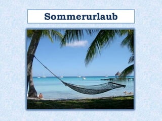 Sommerurlaub
 