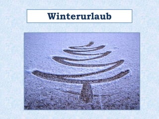Winterurlaub
 