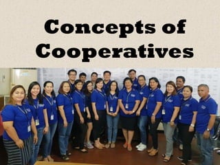 Concepts of
Cooperatives
 