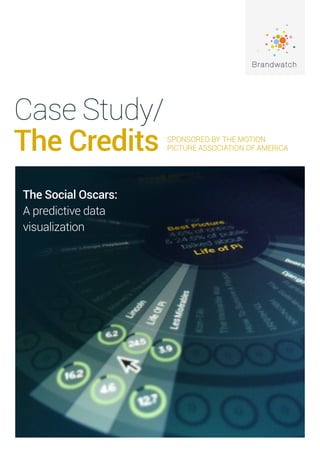 Case Study/
The Credits SPONSORED BY THE MOTION
PICTURE ASSOCIATION OF AMERICA
The Social Oscars:
A predictive data
visualization
 