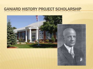 Ganiard history project scholarship