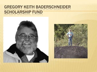 Gregory keithbaderschneider scholarship fund