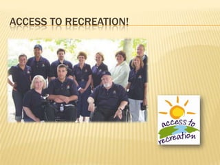 ACCESS TO RECREATION!
