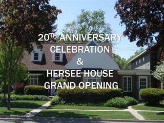 20th Anniversary CELEBRATION&Hersee House GRAND OPENING,[object Object]