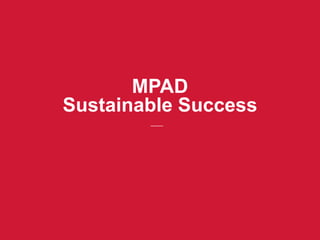 MPAD
Sustainable Success
 