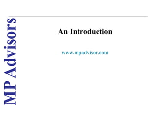 An Introduction

 www.mpadvisor.com




                     1
 