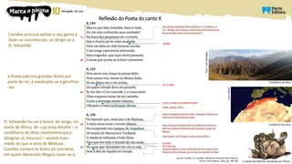 Luís de Camões, Os Lusíadas, edição de Emanuel Paulo Ramos,
Porto, Porto Editora, 2014, pp. 349-350
Camões procura validar o seu génio e
fazer-se reconhecido, ao dirigir-se a
D. Sebastião
D. Sebastião far-se-á temer de longe, no
norte de África, de cuja vista Atlante – a
cordilheira do Atlas (metonímia para
designar os mouros) – sentirá mais
medo do que a vista de Medusa.
Camões cantará os feitos do monarca,
em quem Alexandre Magno rever-se-á
o Poeta vaticina grandes feitos por
parte do rei, e predispõe-se a glorificá-
-los
perfeito
só me falta
como a mente que pressente prevê
prometo
Cordilheira do Atlas
Foto:
NASA
Cordilheira do Atlas
Foto:
Tola
Akindipe
de modo que
A cabeça de Medusa, decepada por Perseu
Reflexão do Poeta do canto X
 