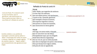 Reflexão do Poeta do canto VII
Luís de Camões, Os Lusíadas, edição de Emanuel Paulo Ramos,
Porto, Porto Editora, 2014, p. 259
ironia do Poeta  a tratarem assim
os seus escritores, que os
glorificam, não haverá quem no
futuro queira escrever sobre os
seus feitos (cf. reflexão do canto V)
Camões redobra o seu pedido de
inspiração e promete apenas aplicar o
“favor” (inspiração) das ninfas em quem
o mereça, negando-se a elogiar alguém
de estatuto superior – “algum subido”,
que provavelmente não agradecerá esse
elogio
 