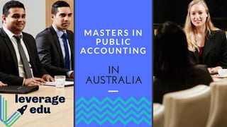 IN
AUSTRALIA
MASTERS IN
PUBLIC
ACCOUNTING
 