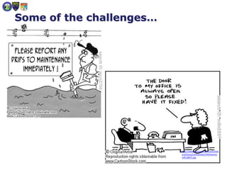 Some of the challenges…
http://www.cartoonstock.com/new
scartoons/cartoonists/mfl/lowres/
mfln2897l.jpg
 
