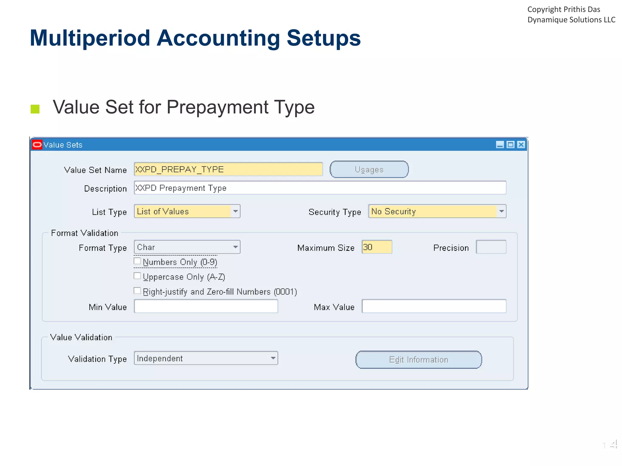 ■ Value Set for Prepayment Type
Multiperiod Accounting Setups
Copyright Prithis Das
Dynamique Solutions LLC
 