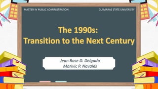 Jean Rose D. Delgado
Marivic P. Navales
MASTER IN PUBLIC ADMINISTRATION GUIMARAS STATE UNIVERSITY
 